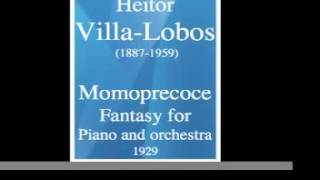 Heitor VillaLobos 18871959  Momoprecoce Fantasy for piano and orchestra 1929 [upl. by Akemrehs]