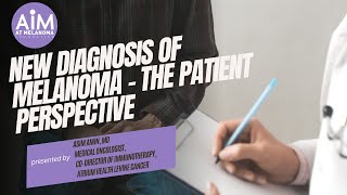 New Diagnosis of Melanoma –The Patient Perspective [upl. by Adohr444]