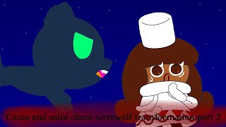 Cocoa cookie and mint choco cookie werewolf transformation part 2cookie run animation [upl. by Jehanna789]