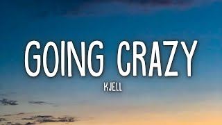 KJELL  Going Crazy Lyrics [upl. by Llenod164]