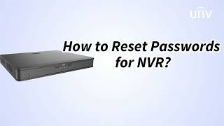 UNV【How to Video】How to Reset Passwords for NVR [upl. by Izogn765]