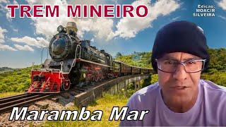 TREM MINEIRO com MARAMBA MAR edição MOACIR SILVEIRA [upl. by Dunaville]