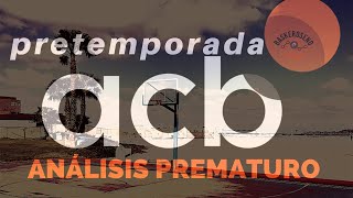 PRETEMPORADA ACB Primer y prematuro análisis de los equipos de Liga Endesa [upl. by Slayton]