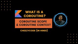 Kotlin Coroutines Basics  Coroutine Scope amp Coroutine Context Hindi  CheezyCode [upl. by Chloras796]