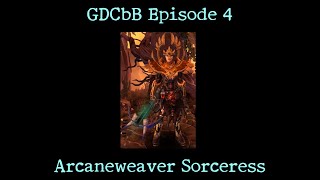 GDCbB Episode 4 Arcaneweaver Sorceress Grim Dawn build guide [upl. by Madelaine]