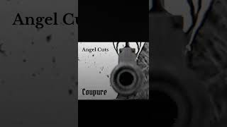 Coupure  Angel Cuts [upl. by Ferwerda]