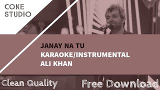 Janay Na Tu  KARAOKEINSTRUMENTAL  ALI KHAN  CLEAN QUALITY  FREE DOWNLOAD  COKE STUDIO [upl. by Hanikas]