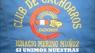 CLUB DE CACHORROS IGNACIO MERINO MUÑOZ  HIMNO CLUB DE CACHORROS [upl. by Rochkind948]