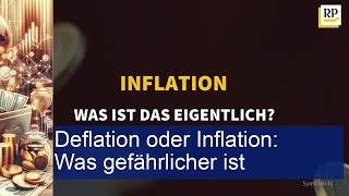 Deflation oder Inflation Was gefährlicher ist [upl. by Etnor]