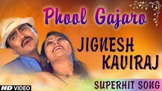 Phool Gajaro Re Maro Hir Gajaro  Jignesh Kaviraj  Evergreen Songs  Nonstop Gujarati DJ Songs 2016 [upl. by Eenafit]