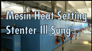 Mesin heat setting stenter ILL Sung textile industry [upl. by Martinsen572]