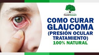 Como Curar el Glaucoma  Glaucoma Tratamiento Natural  Presion Ocular Tratamiento [upl. by Nahgeam]