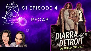 Diarra From Detroit Recap EP 4  Clink 🥂 with Cam and Kay betxplus [upl. by Aneba403]