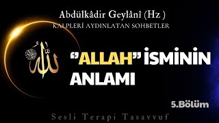 Allah İsminin Anlamları  Abdulkadir Geylani Hz  Sesli Kitap  Sesli Terapi Tasavvuf [upl. by Thatch]