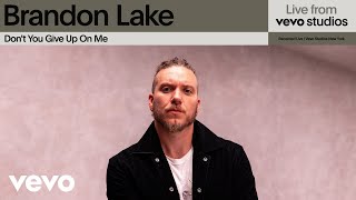 Brandon Lake  Don’t You Give Up On Me  Live From Vevo Studios [upl. by Leahciam401]