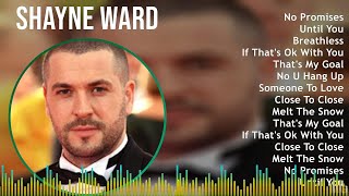 Shayne Ward 2024 MIX Best Songs  No Promises Until You Breathless If Thats Ok With You [upl. by Korff]