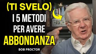 Bob Proctor rivela i 5 metodi per avere abbondanza [upl. by Teferi]