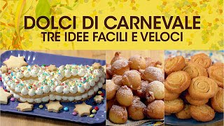 DOLCI DI CARNEVALE TRE IDEE FACILI E VELOCI di Benedetta Rossi  Ricette TV Fatto in Casa per Voi [upl. by Nuri361]