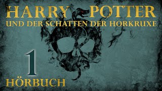 quotHarry Potter und der Schatten der Horkruxequot  HÖRBUCH  Kapitel 1  Fanfiction [upl. by Alletsyrc653]