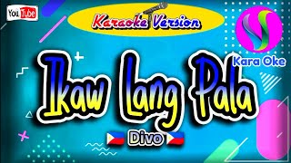 Ikaw Lang Pala  Divo  Karaoke KaraOke [upl. by Radek]