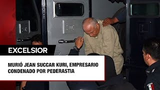 Murió Jean Succar Kuri empresario condenado por pederastia [upl. by Reece125]