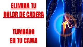 🛑ALIVIA EL DOLOR DE CADERA 🦵 ARTROSIS TROCANTERITIS DESGASTE 🛏️ TUMBADO EN TU CAMA❗❗🟢 [upl. by Anattar]