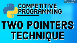 Competitive Programming with Python  Core Techniques Two Pointer Approach [upl. by Mapel580]