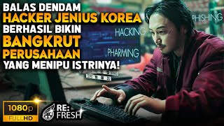 Balas Dendam Hacker Jenius Meretas amp Menguras 375 Milyar Akibat Istrinya Ditipu Oleh Perusahaan [upl. by Tahpos]