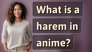 What is a harem in anime [upl. by Tristan]