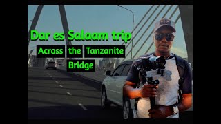 ACROSS THE TANZANITE BRIDGE IN DAR ES SALAAM [upl. by Aigroeg]