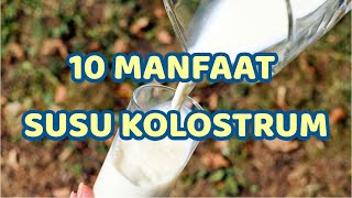 10 MANFAAT SUSU KOLOSTRUM  SUSU KOLOSTRUM EKSTRAK KURMA DCOLZZ PLUS [upl. by Sheehan]