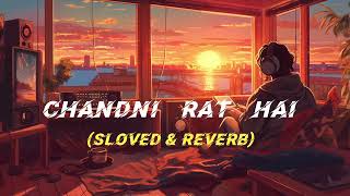 Chandni Rat Hai 😎Sloved amp ReverbLofi Song [upl. by Clarisse610]