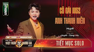 Mashup CÔ GÁI M52 amp ANH THANH NIÊN ANH TÀI HUYR  Tiết mục SOLO Tại Anh Trai Vượt Ngàn Chông Gai [upl. by Frohne]