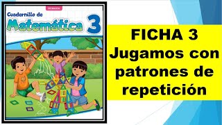 FICHA 3 Jugamos con patrones de repetición [upl. by Attenej]