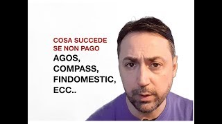 COSA SUCCEDE SE NON PAGO UN FINANZIAMENTO CON AGOS COMPASS FINDOMESTIC ECC [upl. by Eerrehc]