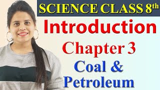 Introduction  Chapter 3  Coal and Petroleum  Science Class 8 CBSE [upl. by Anbul115]