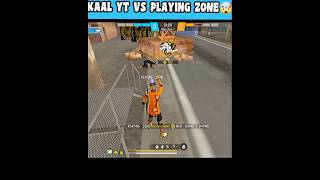 Free Fire Kaal yt Vs Playing zone 🤯 freefire tranding youtubeshorts shortsfeed shorts [upl. by Sholes790]