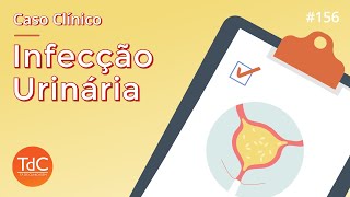 Infecção Urinária Como abordar  Episódio 156 [upl. by Ylekalb]