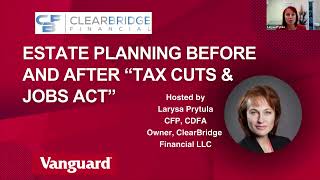 Estate Planning before and after “Tax Cuts and Jobs Act [upl. by Tilagram]