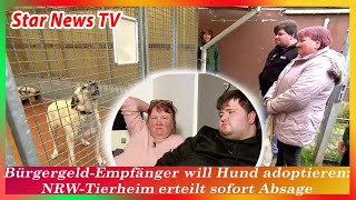 Bürgergeld Empfänger will Hund adoptieren NRW Tierheim erteilt sofort Absage [upl. by Gershon]