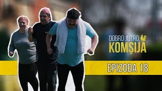 DOBRO JUTRO KOMŠIJA NOVA SERIJA  EPIZODA 18 [upl. by Revkah]