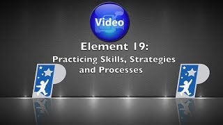 Element 19 Practicing Skills Strategies and Processes [upl. by Annaerb]