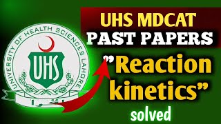 UHS MDCAT Reaction kinetics past papers MCQs solved  MDCAT 2024 [upl. by Eima666]