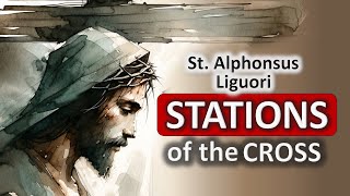 STATIONS OF THE CROSS St Alphonsus Liguori Catholic Prayer  The Passion of Christ [upl. by Ccasi106]