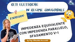 esercizio guidato impedenze in regime sinusoidale impedenza parallelo sfasamento tensionecorrente [upl. by Zirkle]