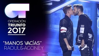 MANOS VACÍAS  Raoul y Agoney  Gala 7  OT 2017 [upl. by Chessa]