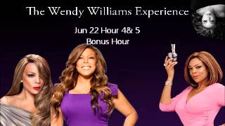 June 22 Hour 4amp The Bonus Hour The Wendy Williams Experience [upl. by Deming]