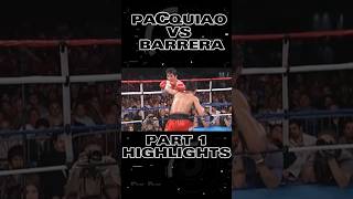 Pacquiao Vs Barrera  The Best Highlights From Part 1 boxing pacquiao boxer mannypaquiao [upl. by Naxor727]