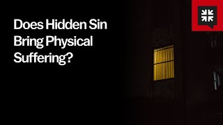 Does Hidden Sin Bring Physical Suffering [upl. by Anavrin]