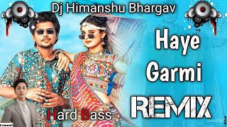 Haye Garmi remix song  Raj Mawer  new Haryanavi song 2024  Dj King Himanshu Bhargav  new dj song [upl. by Ssecnirp]